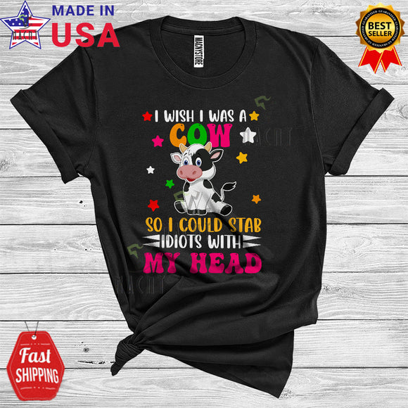 MacnyStore - I Wish I Was A Cow So I Could Stab Idiots With My Head Cool Funny Cow Farm Farmer T-Shirt