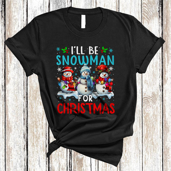 MacnyStore - I'll Be Snowman For Christmas, Cool Awesome X-mas Three Snowman, Snow Around Snowman T-Shirt