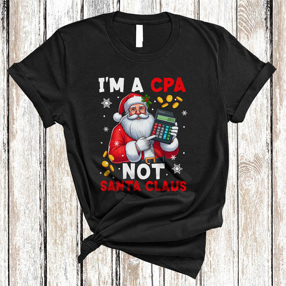 MacnyStore - I'm A CPA Not Santa Claus, Humorous Christmas Santa Accountant Tax Season, X-mas Snow Around T-Shirt