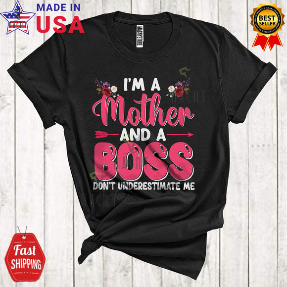 MacnyStore - I'm A Mother And A Boss Don't Underestimate Me Cool Funny Mother's Day Entrepreneur Family Lover T-Shirt