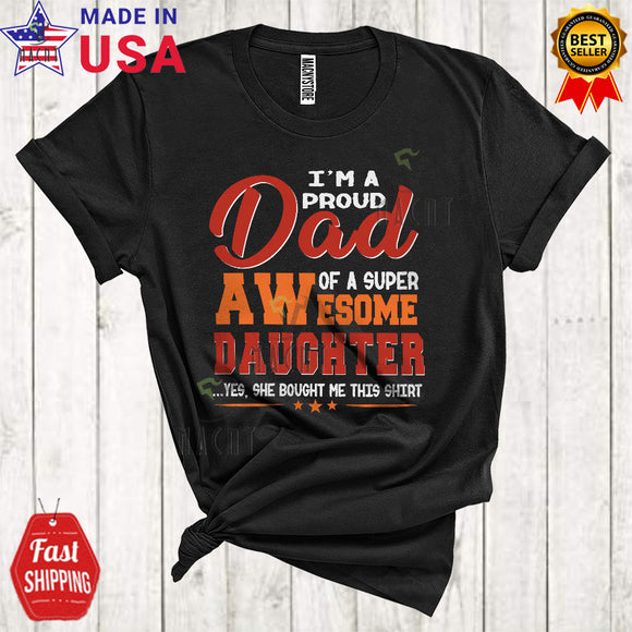 MacnyStore - I'm A Proud Dad Of A Super Awesome Daughter Funny Cool Father's Day Dad Family Group T-Shirt