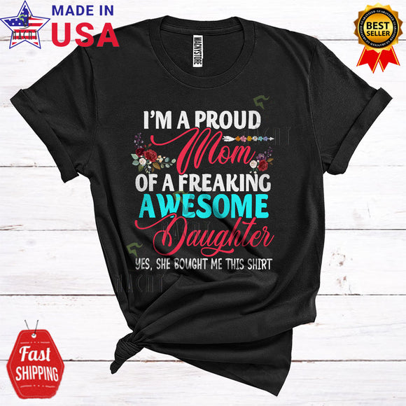 MacnyStore - I'm A Proud Mom Of A Freaking Awesome Daughter Floral Cool Mother's Day Family Flowers T-Shirt