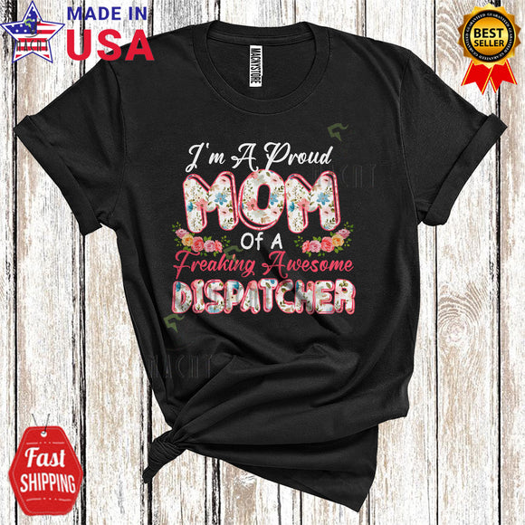 MacnyStore - I'm A Proud Mom Of A Freaking Awesome Dispatcher Matching Floral Mother's Day Floral Family Group T-Shirt