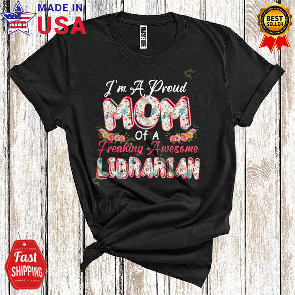 MacnyStore - I'm A Proud Mom Of A Freaking Awesome Librarian Matching Floral Mother's Day Floral Family Group T-Shirt