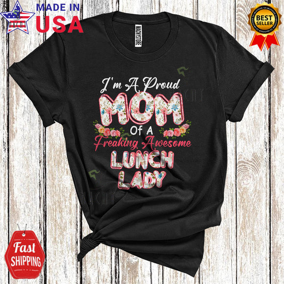 MacnyStore - I'm A Proud Mom Of A Freaking Awesome Lunch Lady Matching Floral Mother's Day Floral Family Group T-Shirt