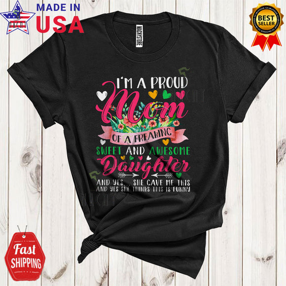 MacnyStore - I'm A Proud Mom Of Freaking Sweet Daughter Cool Floral Mother's Day Family Flowers T-Shirt