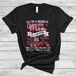 MacnyStore - I'm A Proud Mom Of Freaking Sweet Daughter, Floral Mother's Day Family Group, Flowers T-Shirt