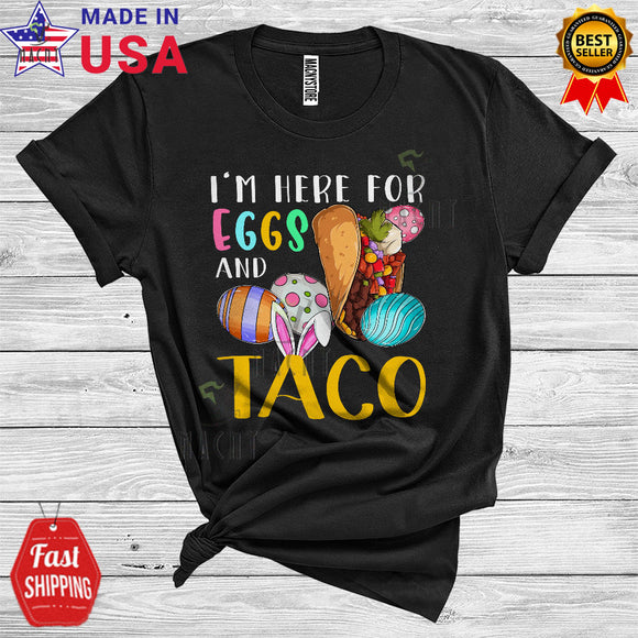 MacnyStore - I'm Here For Eggs And Taco Funny Cool Easter Day Matching Taco Food Lover Egg Hunt T-Shirt