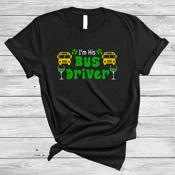 MacnyStore - I'm His Bus Driver, Wonderful St. Patrick's Day Wine Drinking Drunk Couple, Irish Lucky Shamrock T-Shirt