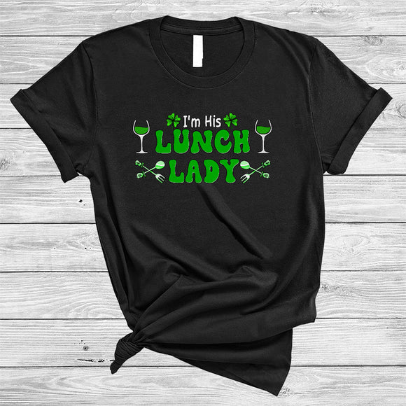 MacnyStore - I'm His Lunch Lady, Wonderful St. Patrick's Day Wine Drinking Drunk Couple, Irish Lucky Shamrock T-Shirt