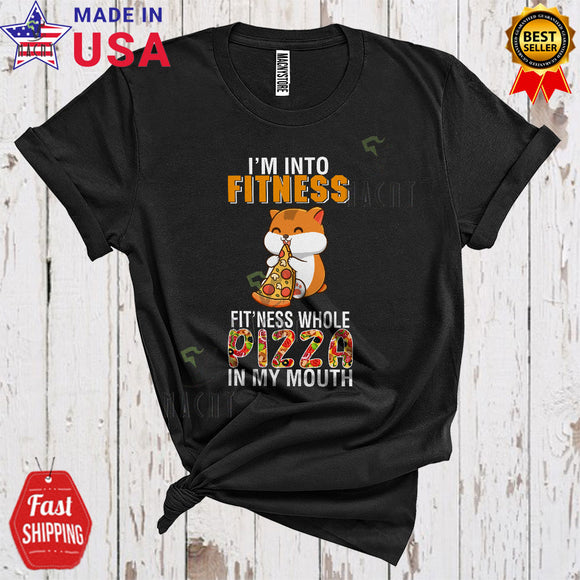 MacnyStore - I'm Into Fitness Fit'ness Whole Pizza In My Mouth Cute Cool Animal Hamster Eating Pizza Food Lover T-Shirt