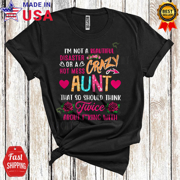MacnyStore - I'm Not A Hot Mess Crazy Aunt Think Twice Funny Cool Mother's Day Family Flowers T-Shirt
