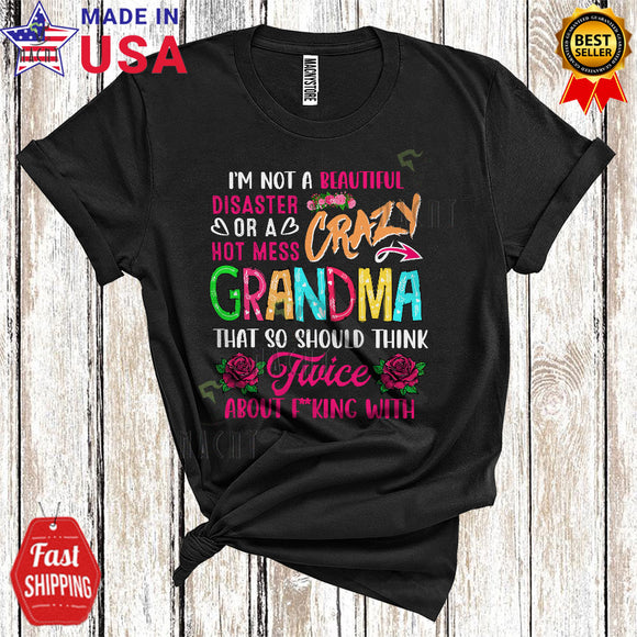 MacnyStore - I'm Not A Hot Mess Crazy Grandma Think Twice Funny Cool Mother's Day Family Flowers T-Shirt