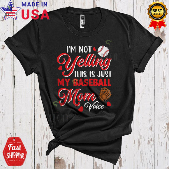 MacnyStore - I'm Not Yelling This Is My Baseball Mom Voice Cool Funny Mother's Day Family Group Sport Player T-Shirt