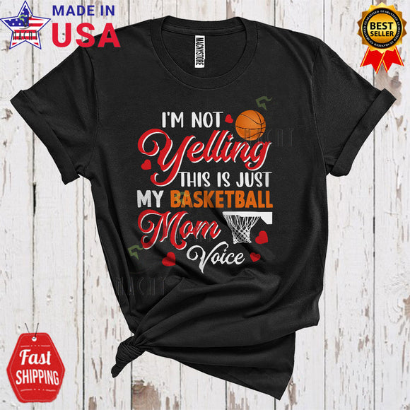 MacnyStore - I'm Not Yelling This Is My Basketball Mom Voice Cool Funny Mother's Day Family Group Sport Player T-Shirt