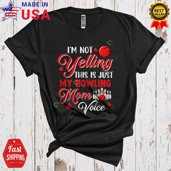 MacnyStore - I'm Not Yelling This Is My Bowling Mom Voice Cool Funny Mother's Day Family Group Sport Player T-Shirt