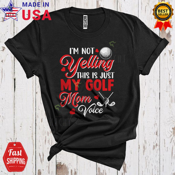 MacnyStore - I'm Not Yelling This Is My Golf Mom Voice Cool Funny Mother's Day Family Group Sport Player T-Shirt