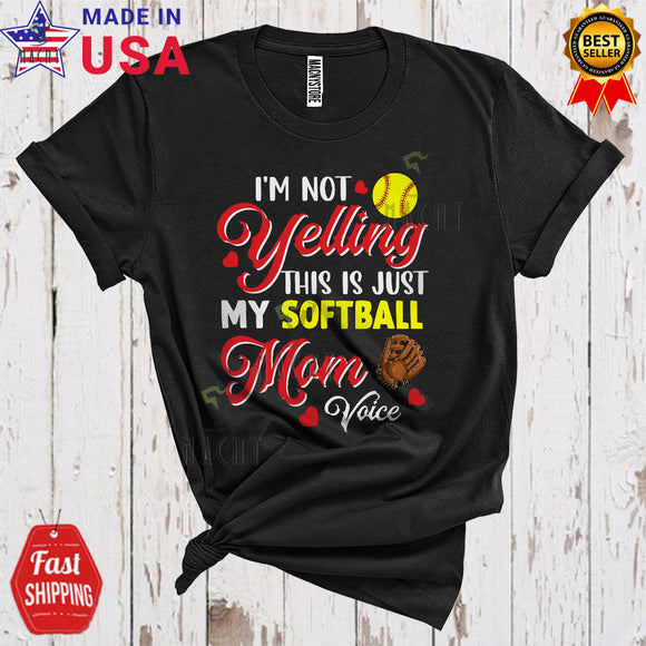MacnyStore - I'm Not Yelling This Is My Softball Mom Voice Cool Funny Mother's Day Family Group Sport Player T-Shirt