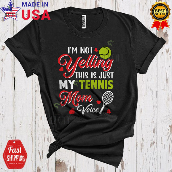 MacnyStore - I'm Not Yelling This Is My Tennis Mom Voice Cool Funny Mother's Day Family Group Sport Player T-Shirt