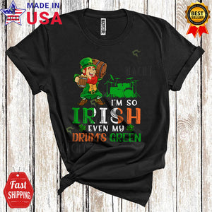 MacnyStore - I'm So Irish Even My Drum's Green Cute Funny St. Patrick's Day Irish Flag Leprechaun Drinking Beer T-Shirt