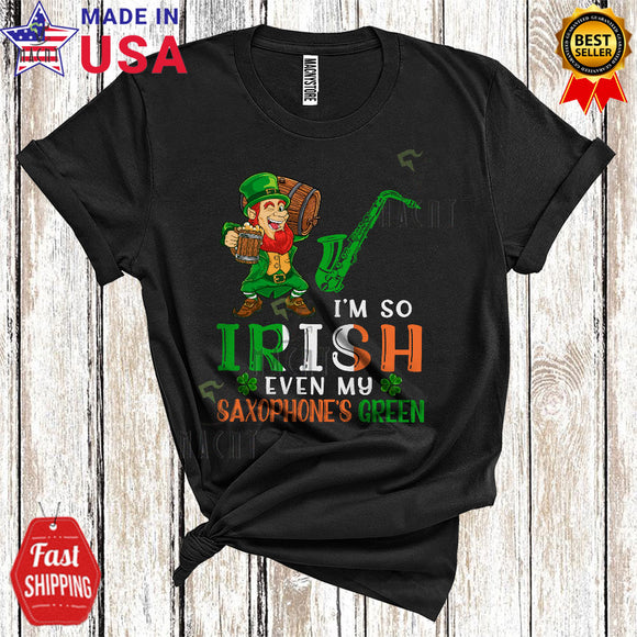 MacnyStore - I'm So Irish Even My Saxophone's Green Cute Funny St. Patrick's Day Irish Flag Leprechaun Drinking Beer T-Shirt