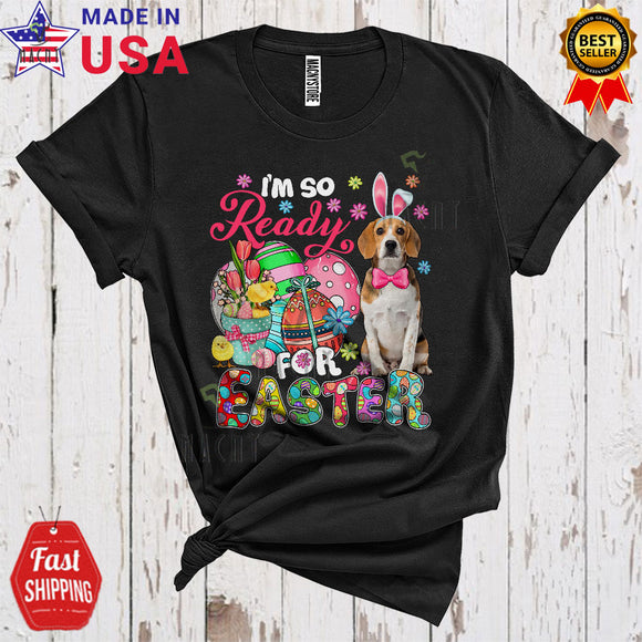 MacnyStore - I'm So Ready For Easter Cute Happy Easter Day Flowers Floral Bunny Beagle Egg Hunt Lover T-Shirt