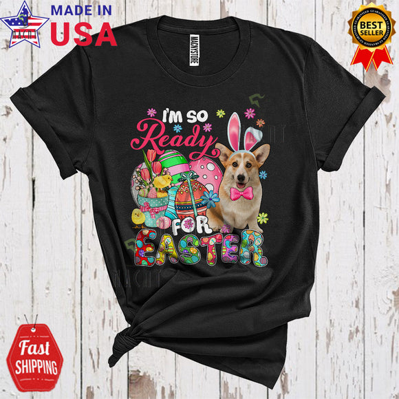 MacnyStore - I'm So Ready For Easter Cute Happy Easter Day Flowers Floral Bunny Corgi Egg Hunt Lover T-Shirt