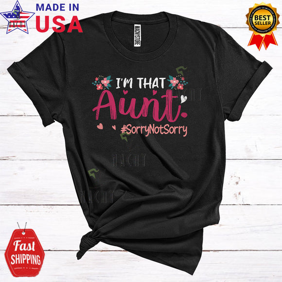 MacnyStore - I'm That Aunt Sorry Not Sorry Funny Cool Mother's Day Matching Family Floral Flowers Lover T-Shirt