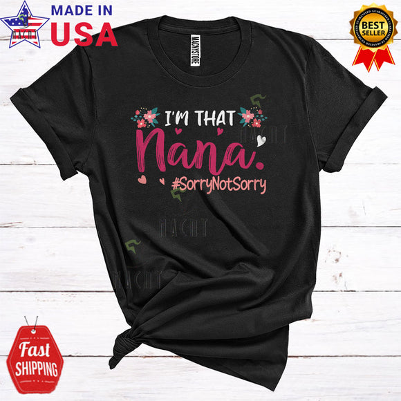 MacnyStore - I'm That Nana Sorry Not Sorry Funny Cool Mother's Day Matching Family Floral Flowers Lover T-Shirt