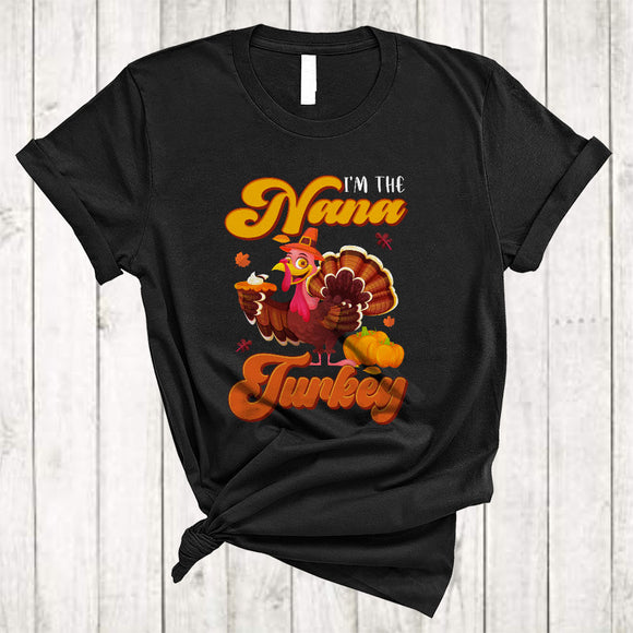 MacnyStore - I'm The Nana Turkey, Thanksgiving Turkey With Pumpkin Pie, Fall Matching Family Group T-Shirt