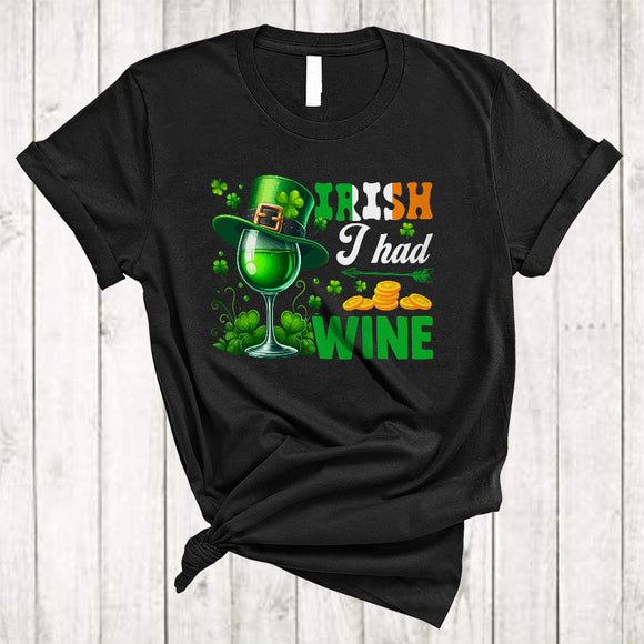 MacnyStore - Irish I Had Wine, Amazing St. Patrick's Day Green Wine Glass, Drinking Drunker Shamrock Lover T-Shirt