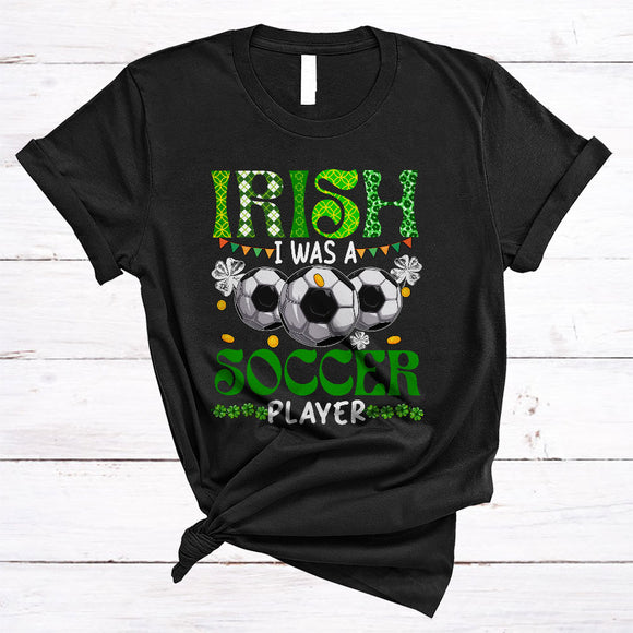 MacnyStore - Irish I Was A Soccer Player, Happy St. Patrick's Day Shamrocks, Matching Sport Player Group T-Shirt