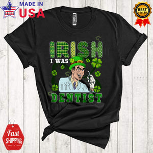 MacnyStore - Irish I Was Dentist Cool Happy St. Patrick's Day Shamrocks Leprechaun Matching Dentist Group T-Shirt