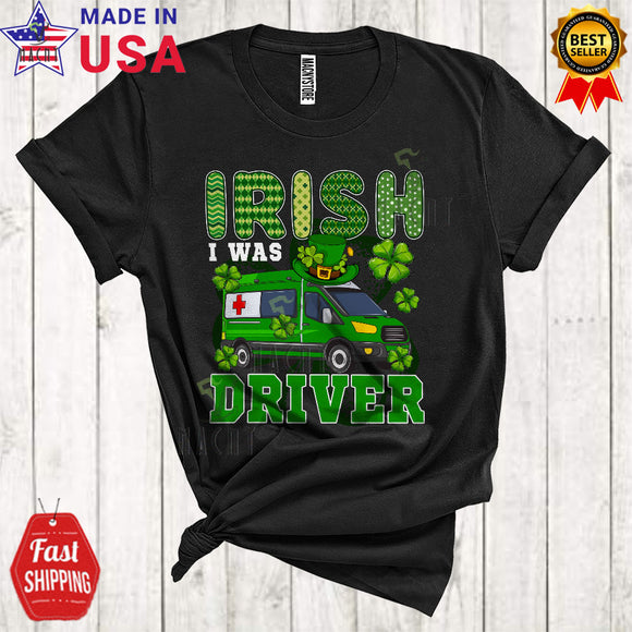 MacnyStore - Irish I Was Driver Cool Happy St. Patrick's Day Shamrocks Leprechaun Ambulance Driver Lover T-Shirt