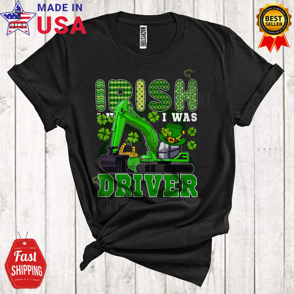 MacnyStore - Irish I Was Driver Cool Happy St. Patrick's Day Shamrocks Leprechaun Excavator Driver Lover T-Shirt
