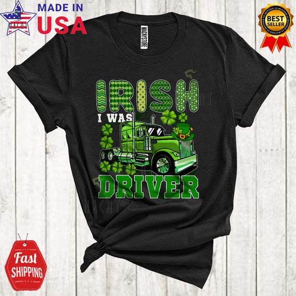 MacnyStore - Irish I Was Driver Cool Happy St. Patrick's Day Shamrocks Leprechaun Truck Driver Trucker Lover T-Shirt