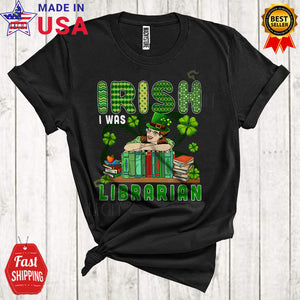 MacnyStore - Irish I Was Librarian Cool Happy St. Patrick's Day Shamrocks Leprechaun Matching Librarian Group T-Shirt