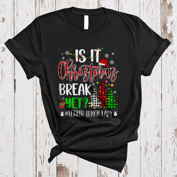 MacnyStore - Is It Christmas Break Yet, Awesome X-mas Tree Plaid Santa, Retired Lunch Lady Retirement T-Shirt
