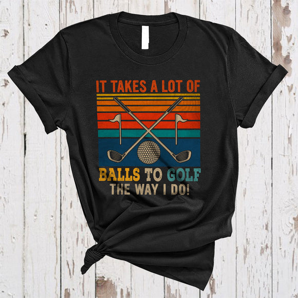 MacnyStore - It Takes A Lot Of Balls, Humorous Vintage Retro Matching Golf Player Lover, Sport Team T-Shirt