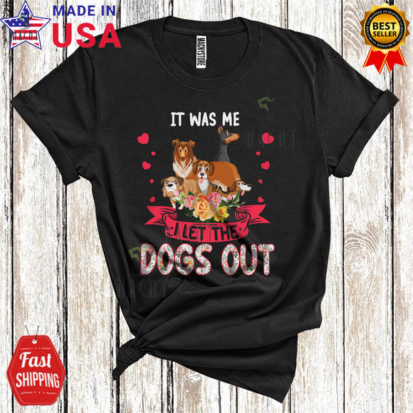 MacnyStore - It Was Me I Let The Dogs Out Funny Matching Mother's Day Floral Flowers Dog Owner Lover T-Shirt
