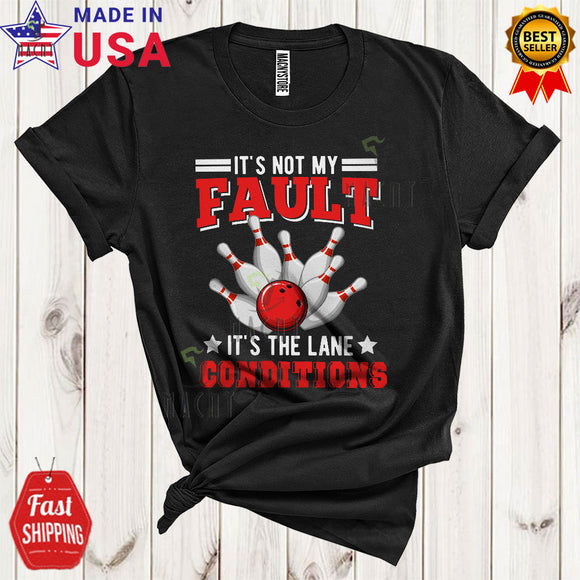 MacnyStore - It's Not My Fault It's The Lane Conditions Funny Cool Bowling Playing Player Team Lover T-Shirt