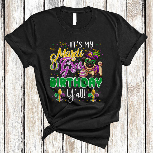 MacnyStore - It's My Mardi Gras Birthday Y'all, Lovely Mardi Gras Mask Pug Lover, Party Parades Group T-Shirt