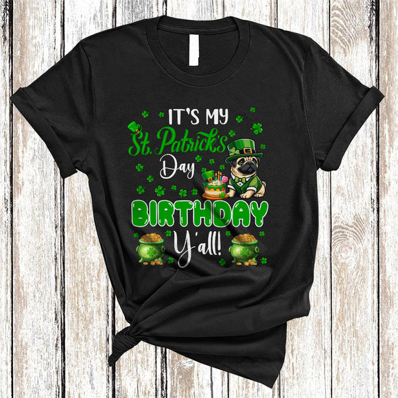 MacnyStore - It's My St. Patrick's Day Birthday Y'all, Lovely St. Patrick's Day Group Pug Lover, Irish Shamrock T-Shirt