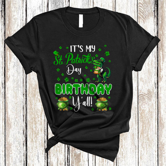 MacnyStore - It's My St. Patrick's Day Birthday Y'all, Lovely St. Patrick's Day Group T-Rex Lover, Irish Shamrock T-Shirt