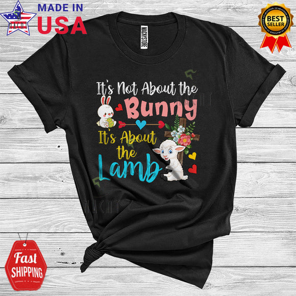 MacnyStore - It's Not About The Bunny It's About The Lamb Cute Cool Easter Day Flowers Christian Cross Lamb Lover T-Shirt
