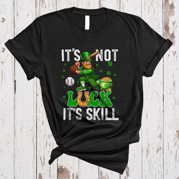 MacnyStore - It's Not Luck It's Skill, Sarcastic St. Patrick's Day Leprechaun Playing Baseball, Lucky Shamrock T-Shirt