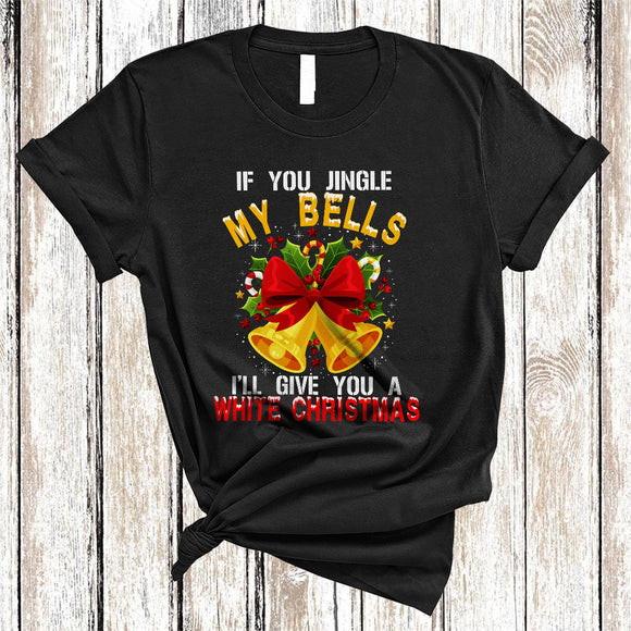 MacnyStore - Jingle My Bells I'll Give You A White Christmas, Funny X-mas Adult Bells, Matching Family Group T-Shirt