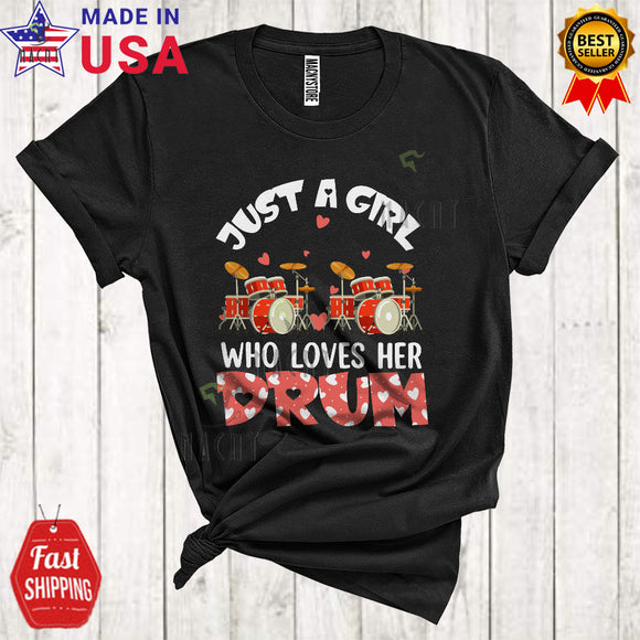 MacnyStore - Just A Girl Who Loves Her Drum Cute Cool Valentine Hearts Musical Instrument Player Lover T-Shirt