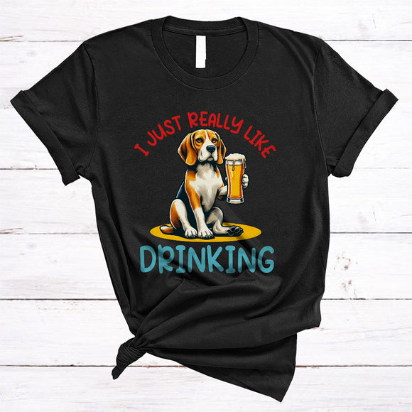 MacnyStore - Just Really Like Drinking, Humorous Beagle Drinking Beer, Animal Lover Drunker Group T-Shirt