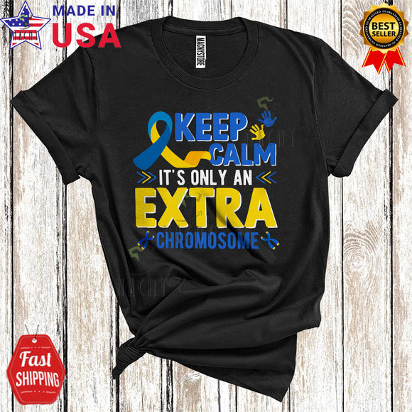 MacnyStore - Keep Calm It's Only An Extra Chromosome Cute Cool Down Syndrome T21 Ribbon Family T-Shirt